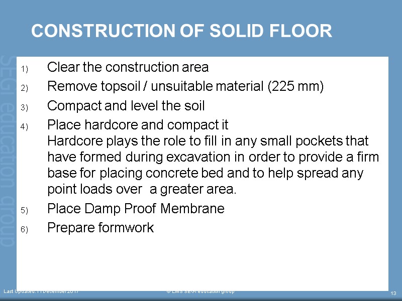 CONSTRUCTION OF SOLID FLOOR Clear the construction area Remove topsoil / unsuitable material (225